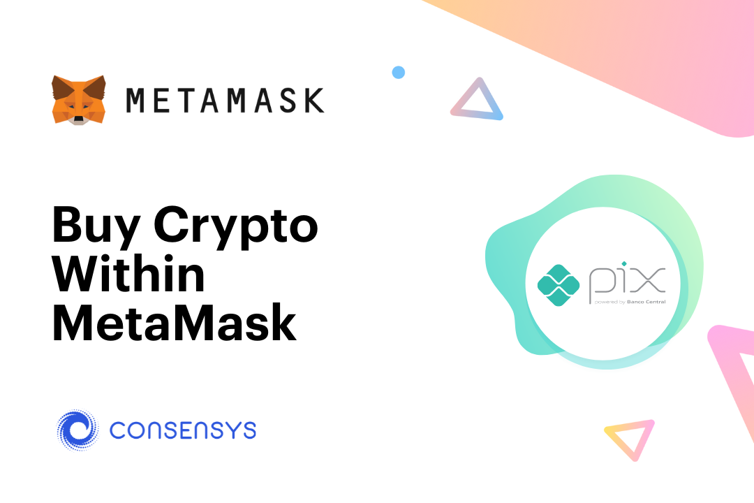 MetaMask与巴西央行支付系统Pix整合 可用法币BRL买加密币-第1张图片-比特派钱包